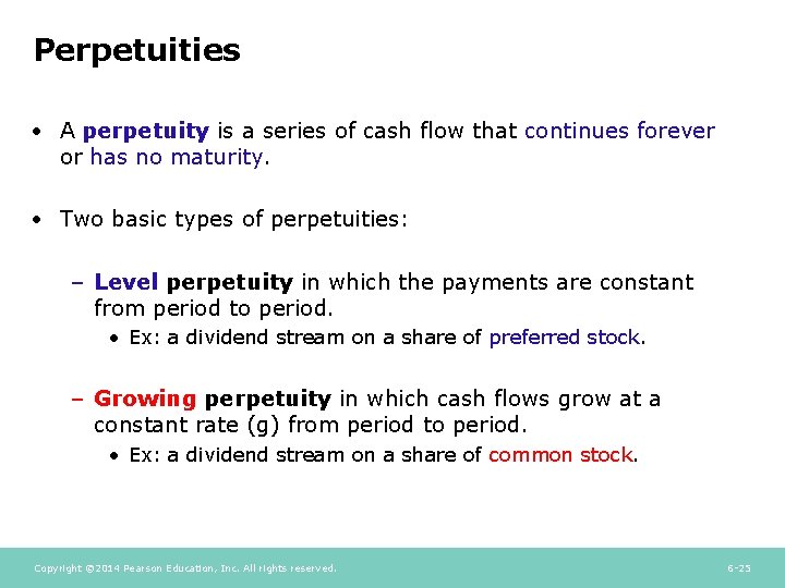 Perpetuities • A perpetuity is a series of cash flow that continues forever or