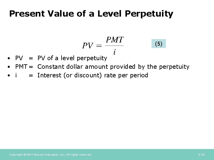 Present Value of a Level Perpetuity (5) • PV = PV of a level