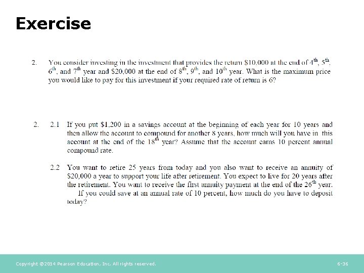 Exercise Copyright © 2014 Pearson Education, Inc. All rights reserved. 6 -36 