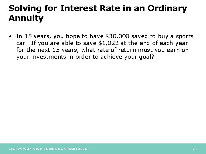 Solving for Interest Rate in an Ordinary Annuity • In 15 years, you hope