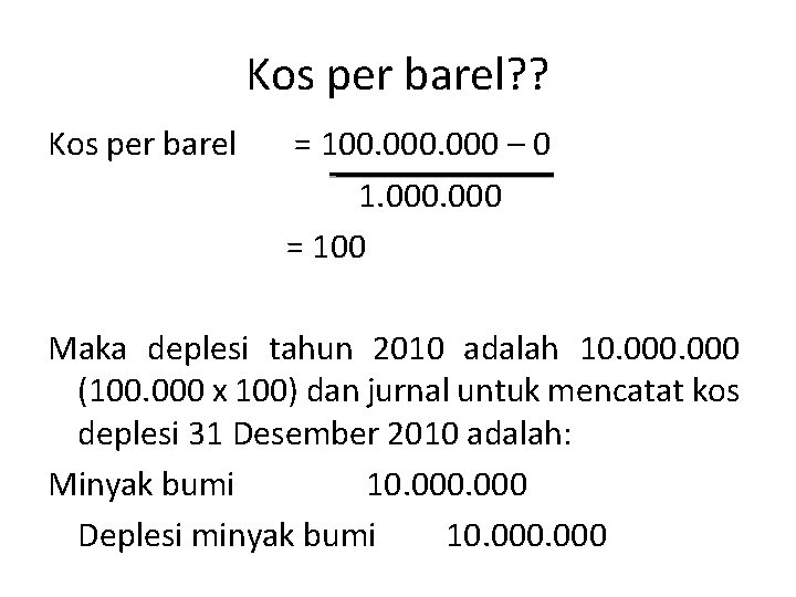Kos per barel? ? Kos per barel = 100. 000 – 0 1. 000