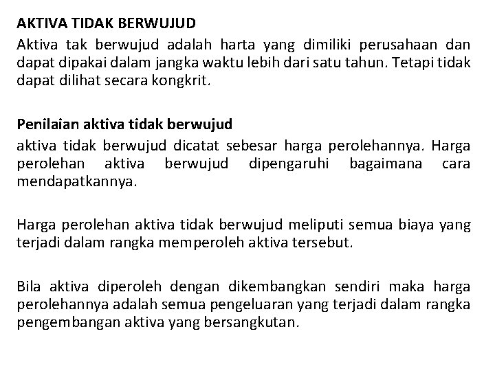 AKTIVA TIDAK BERWUJUD Aktiva tak berwujud adalah harta yang dimiliki perusahaan dapat dipakai dalam