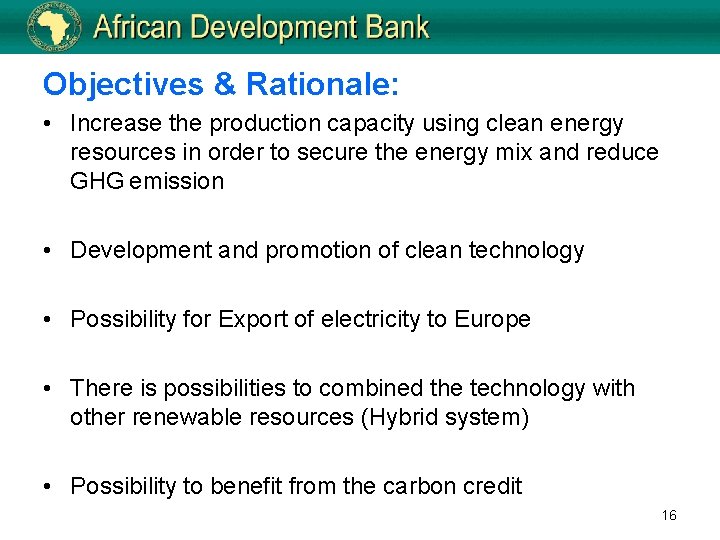 Objectives & Rationale: • Increase the production capacity using clean energy resources in order