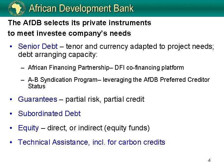 The Af. DB selects its private instruments to meet investee company’s needs • Senior