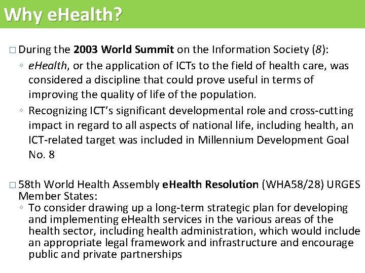 Why e. Health? � During the 2003 World Summit on the Information Society (8):