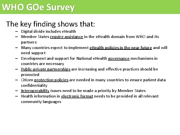 WHO GOe Survey The key finding shows that: – Digital divide includes e. Health