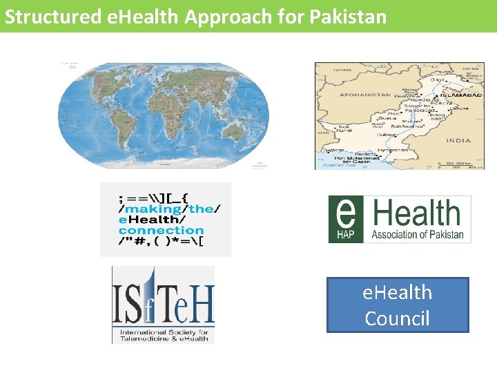 Structured e. Health Approach for Pakistan e. Health Council 