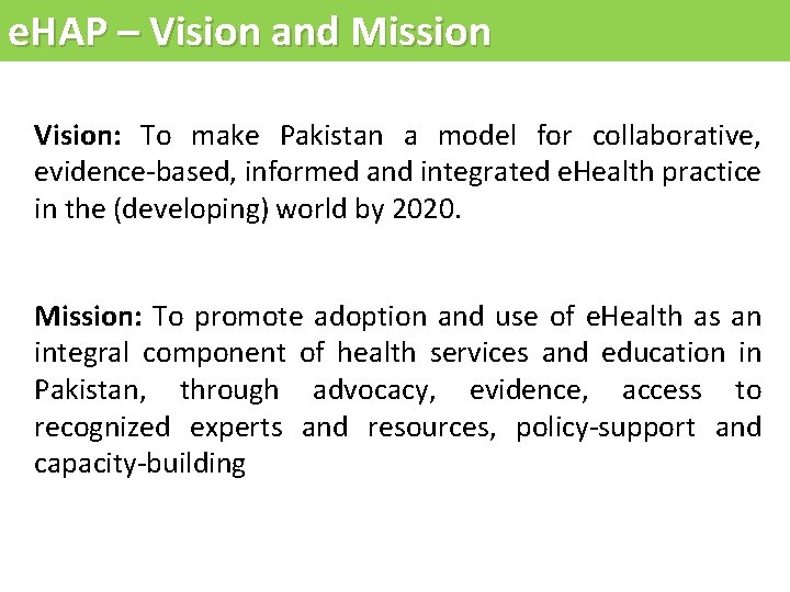 e. HAP – Vision and Mission Vision: To make Pakistan a model for collaborative,