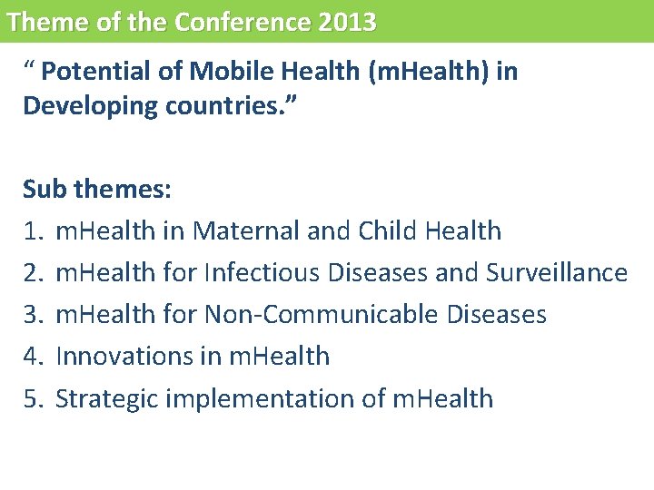 Theme of the Conference 2013 “ Potential of Mobile Health (m. Health) in Developing