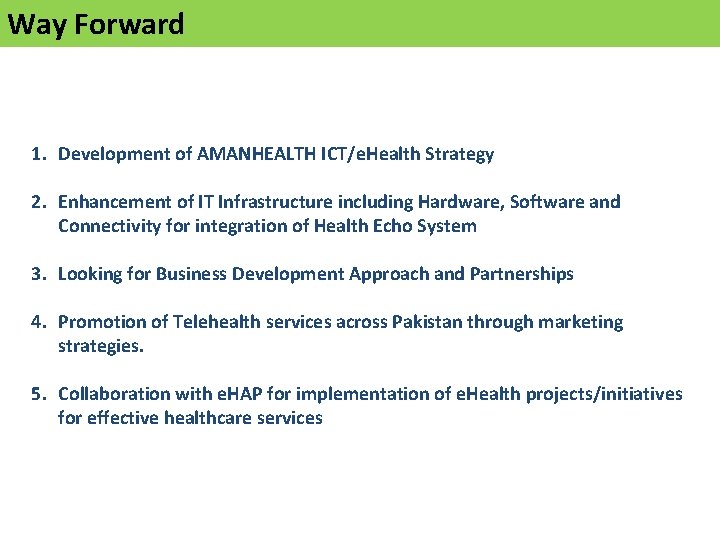 Way Forward 1. Development of AMANHEALTH ICT/e. Health Strategy 2. Enhancement of IT Infrastructure