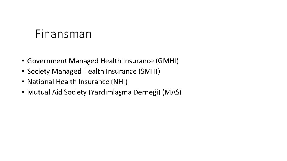 Finansman • • Government Managed Health Insurance (GMHI) Society Managed Health Insurance (SMHI) National