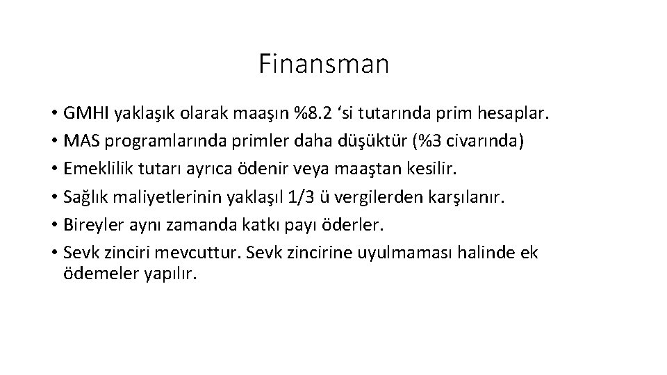 Finansman • GMHI yaklaşık olarak maaşın %8. 2 ‘si tutarında prim hesaplar. • MAS