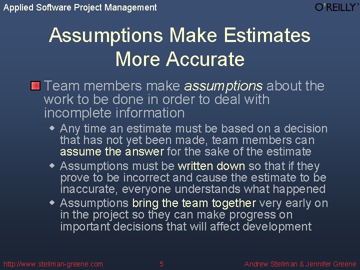 Applied Software Project Management Assumptions Make Estimates More Accurate Team members make assumptions about