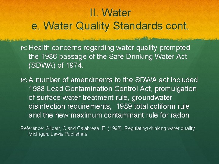 II. Water e. Water Quality Standards cont. Health concerns regarding water quality prompted the