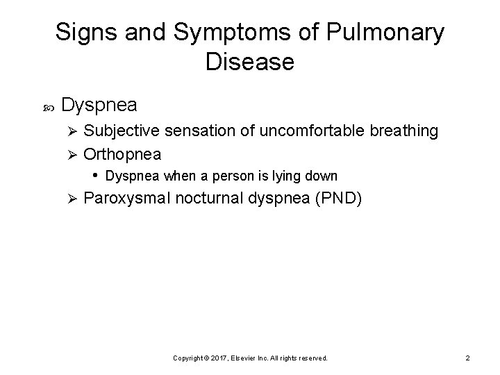 Signs and Symptoms of Pulmonary Disease Dyspnea Subjective sensation of uncomfortable breathing Ø Orthopnea