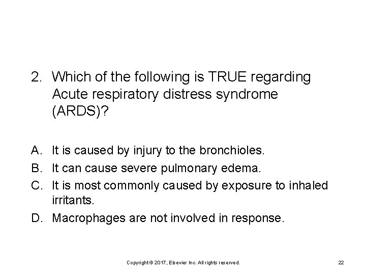 2. Which of the following is TRUE regarding Acute respiratory distress syndrome (ARDS)? A.