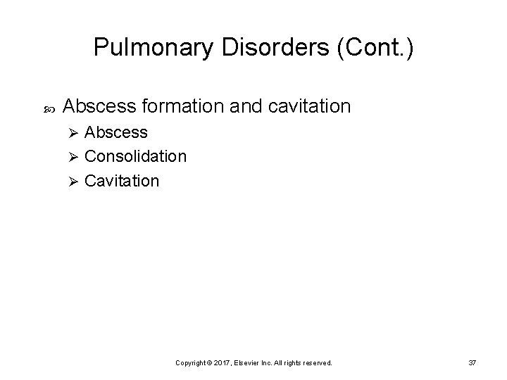 Pulmonary Disorders (Cont. ) Abscess formation and cavitation Abscess Ø Consolidation Ø Cavitation Ø