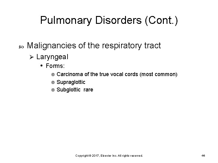 Pulmonary Disorders (Cont. ) Malignancies of the respiratory tract Ø Laryngeal • Forms: Carcinoma