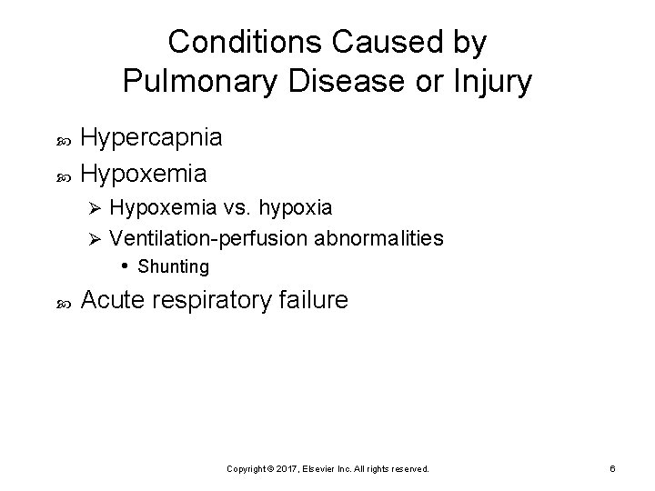 Conditions Caused by Pulmonary Disease or Injury Hypercapnia Hypoxemia vs. hypoxia Ø Ventilation-perfusion abnormalities