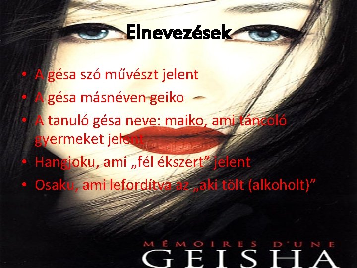 Elnevezések • A gésa szó művészt jelent • A gésa másnéven geiko • A