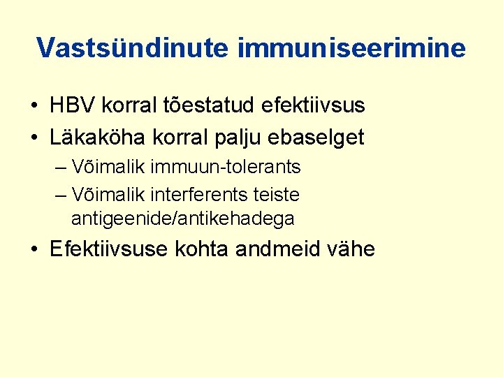 Vastsündinute immuniseerimine • HBV korral tõestatud efektiivsus • Läkaköha korral palju ebaselget – Võimalik