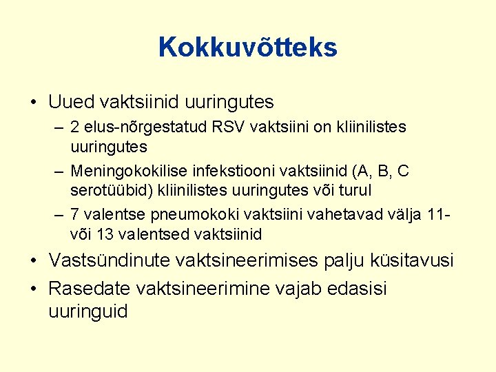 Kokkuvõtteks • Uued vaktsiinid uuringutes – 2 elus-nõrgestatud RSV vaktsiini on kliinilistes uuringutes –