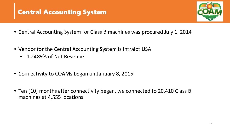 Central Accounting System • Central Accounting System for Class B machines was procured July