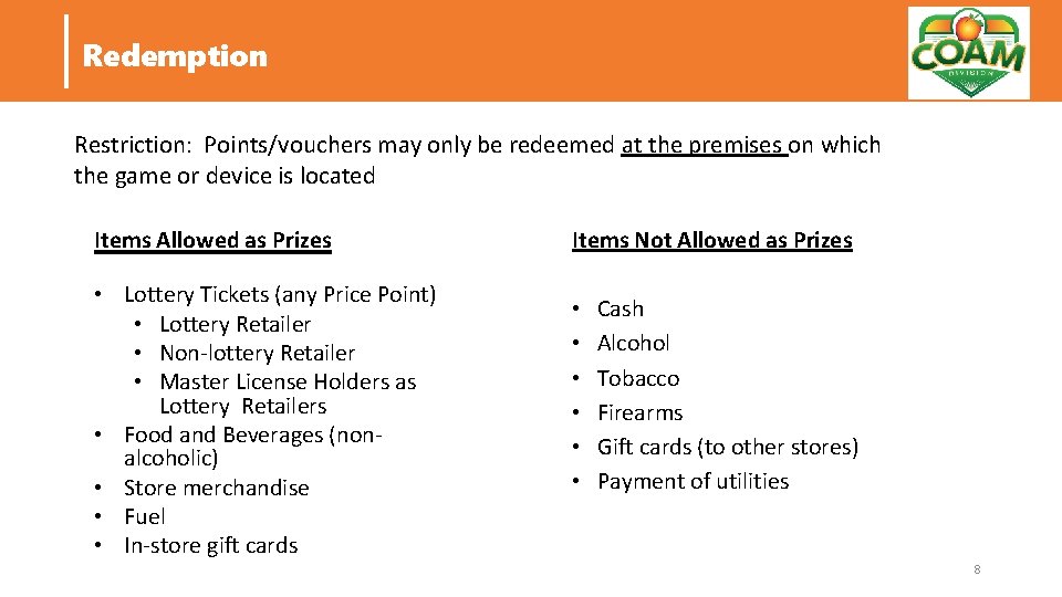 Redemption Restriction: Points/vouchers may only be redeemed at the premises on which the game