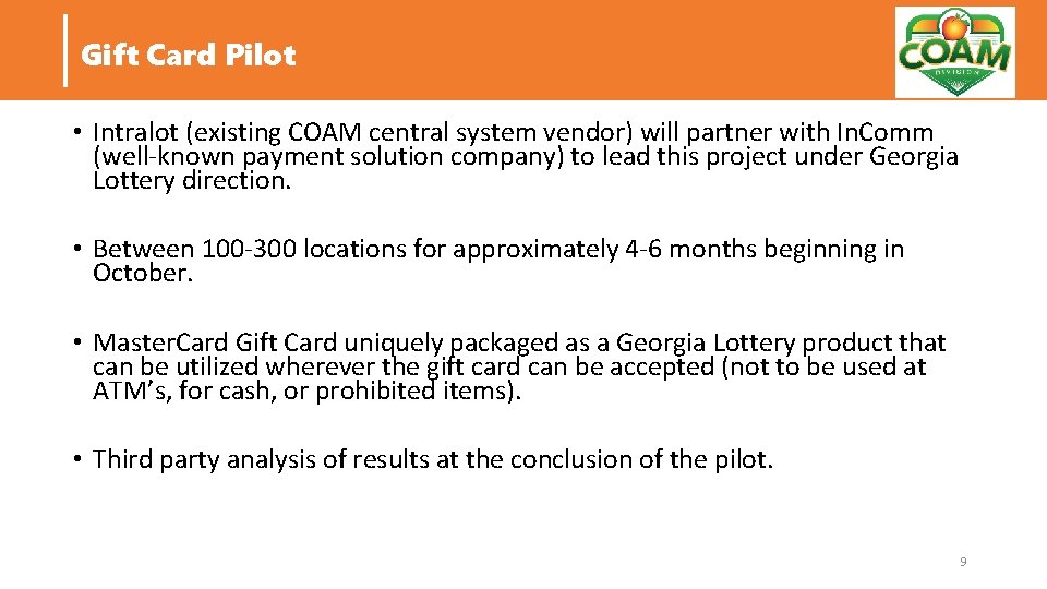 Gift Card Pilot • Intralot (existing COAM central system vendor) will partner with In.