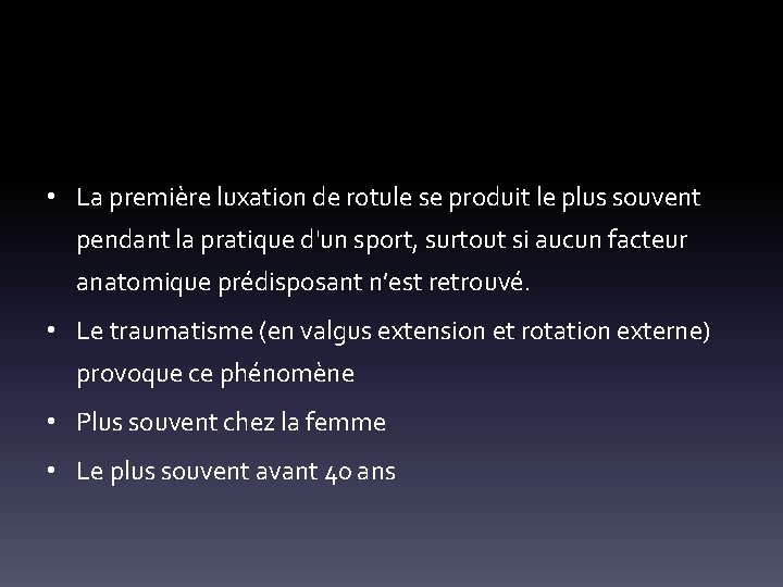  • La première luxation de rotule se produit le plus souvent pendant la