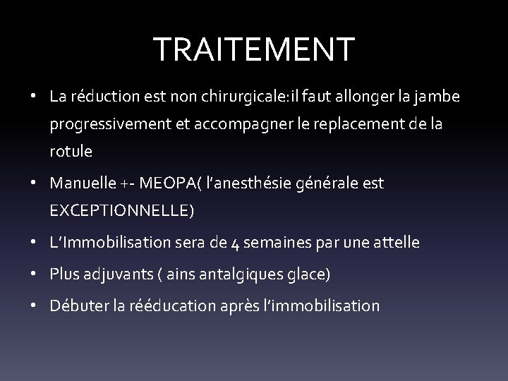 TRAITEMENT • La réduction est non chirurgicale: il faut allonger la jambe progressivement et