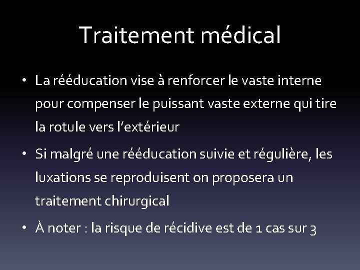Traitement médical • La rééducation vise à renforcer le vaste interne pour compenser le
