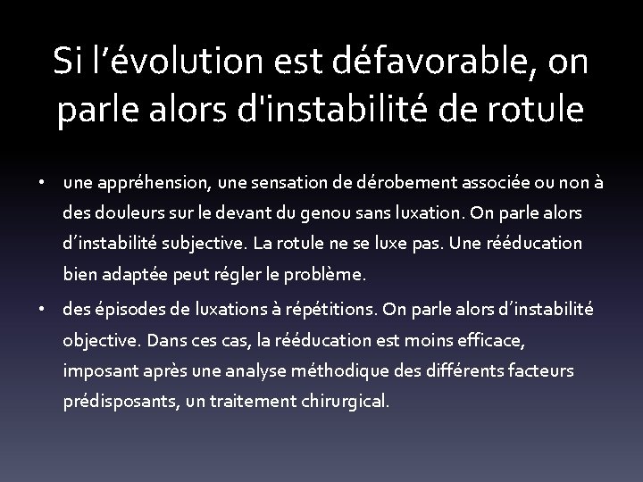 Si l’évolution est défavorable, on parle alors d'instabilité de rotule • une appréhension, une