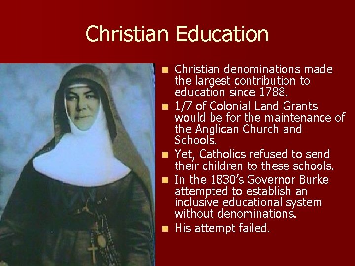 Christian Education n n Christian denominations made the largest contribution to education since 1788.