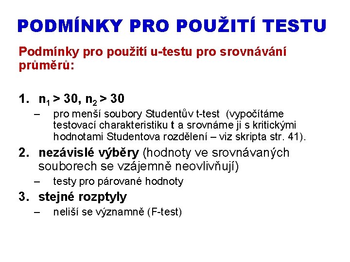 PODMÍNKY PRO POUŽITÍ TESTU Podmínky pro použití u-testu pro srovnávání průměrů: 1. n 1