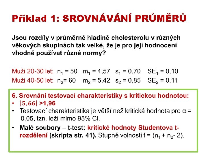Příklad 1: SROVNÁVÁNÍ PRŮMĚRŮ • Příklad 1: SROVNÁVÁNÍ PRŮMĚRŮ •
