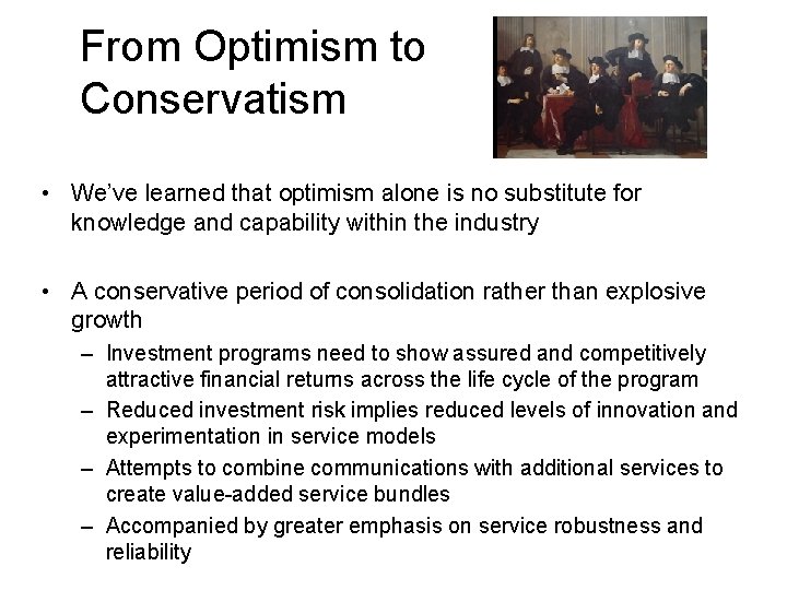 From Optimism to Conservatism • We’ve learned that optimism alone is no substitute for