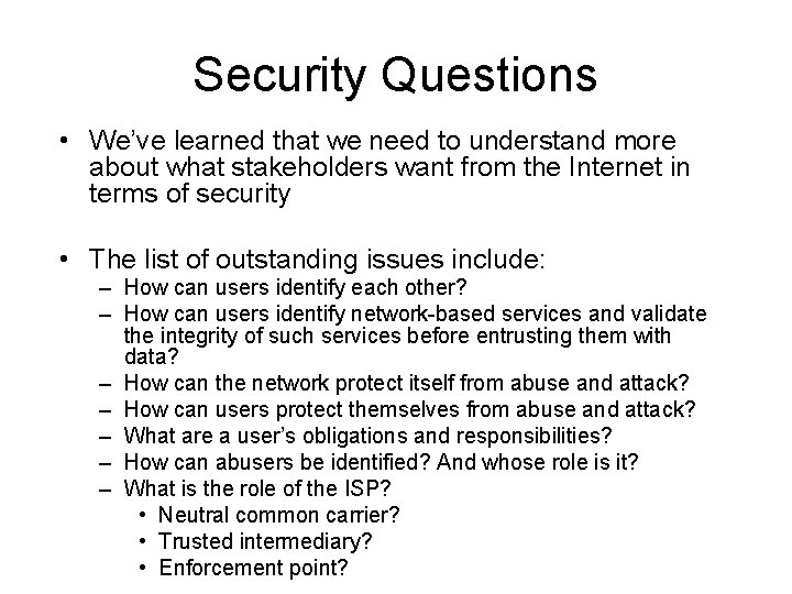 Security Questions • We’ve learned that we need to understand more about what stakeholders