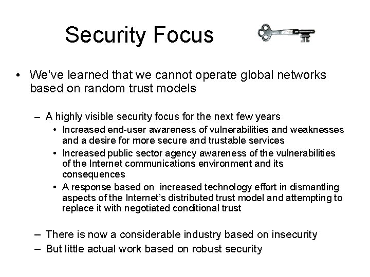 Security Focus • We’ve learned that we cannot operate global networks based on random