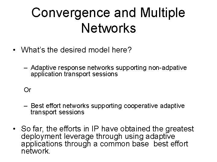 Convergence and Multiple Networks • What’s the desired model here? – Adaptive response networks