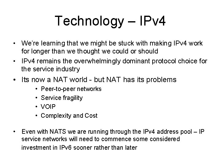 Technology – IPv 4 • We’re learning that we might be stuck with making