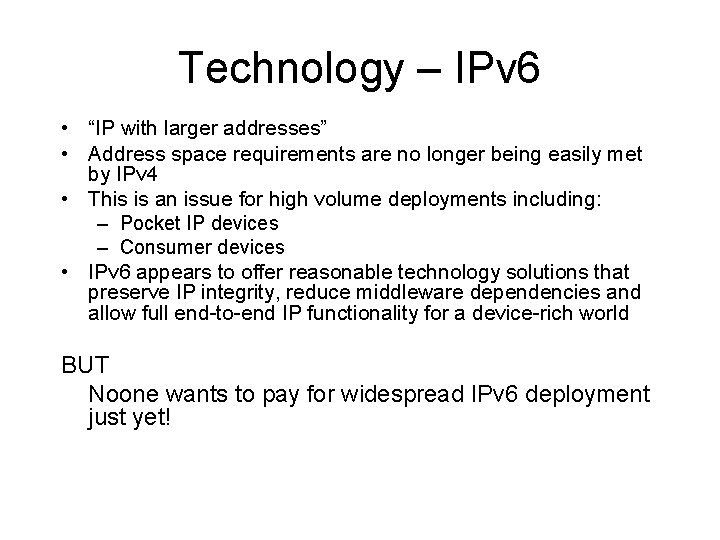 Technology – IPv 6 • “IP with larger addresses” • Address space requirements are