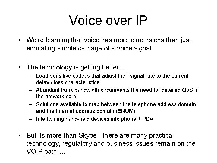 Voice over IP • We’re learning that voice has more dimensions than just emulating