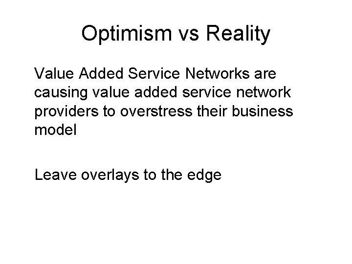 Optimism vs Reality Value Added Service Networks are causing value added service network providers