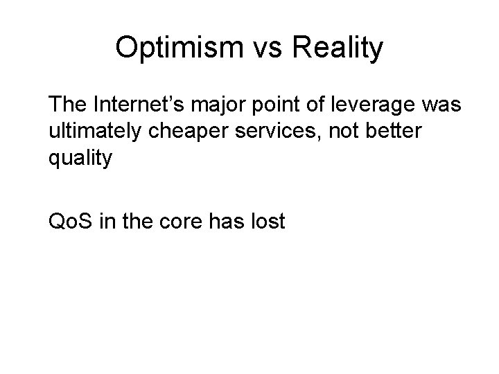 Optimism vs Reality The Internet’s major point of leverage was ultimately cheaper services, not