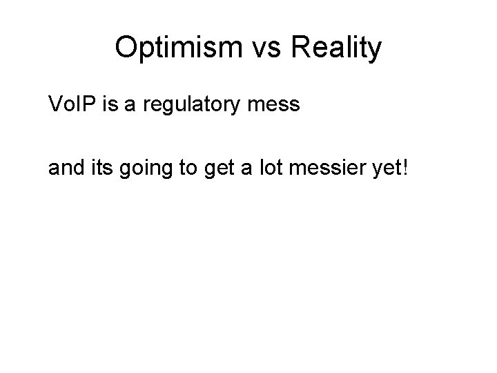 Optimism vs Reality Vo. IP is a regulatory mess and its going to get