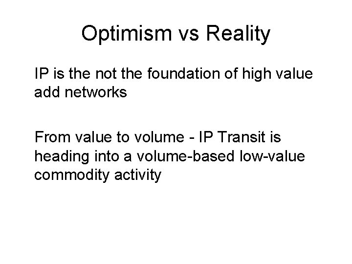 Optimism vs Reality IP is the not the foundation of high value add networks