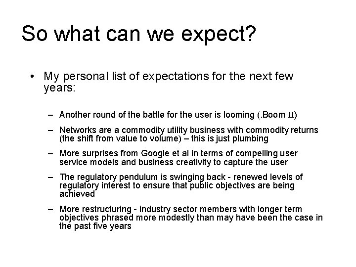 So what can we expect? • My personal list of expectations for the next