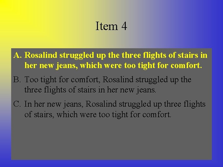 Item 4 A. Rosalind struggledupupthe thethree flights of of stairs in her in newnew