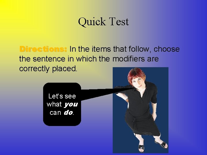 Quick Test Directions: In the items that follow, choose the sentence in which the